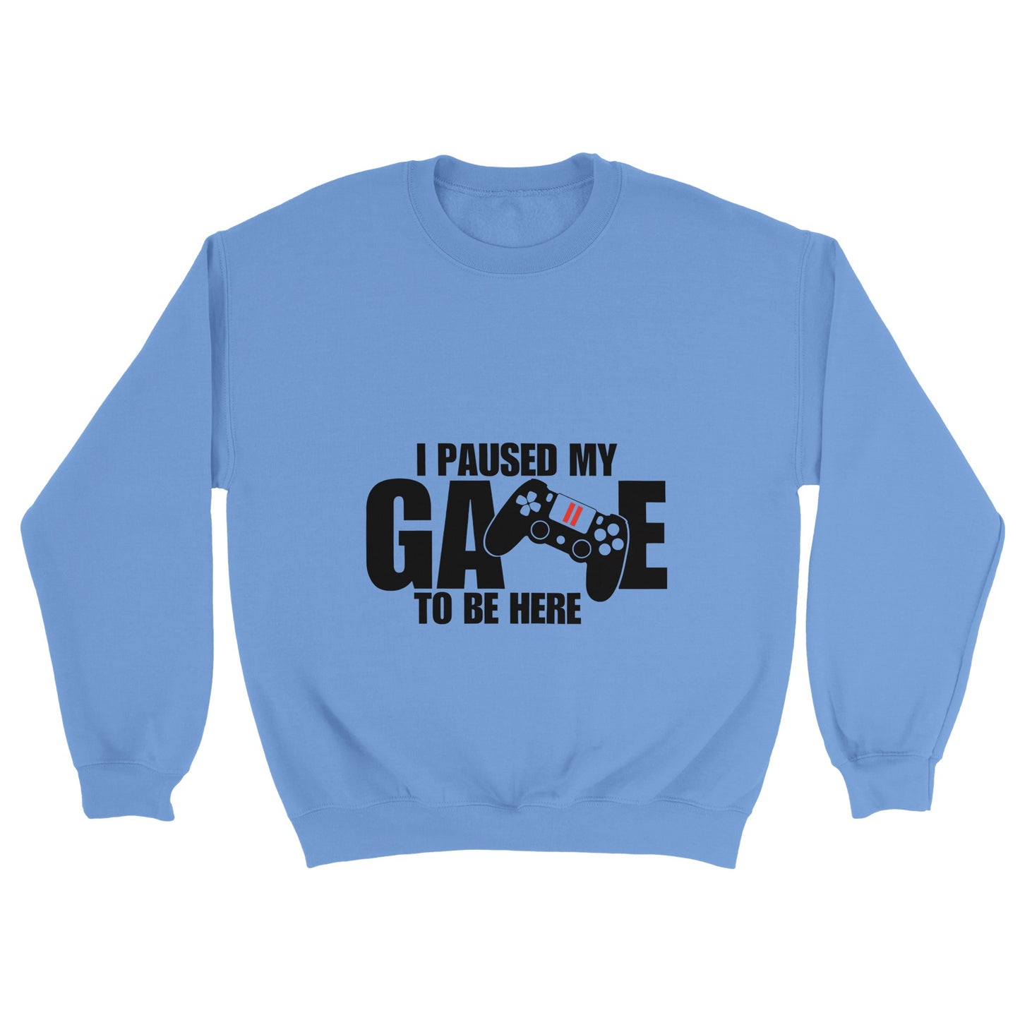 Unisex Crewneck Sweatshirt I paused my Game to Be Here, Funny Shirt, Gamer Gift, Gaming T-Shirt, Funny Gaming T-shirt, Gaming Present