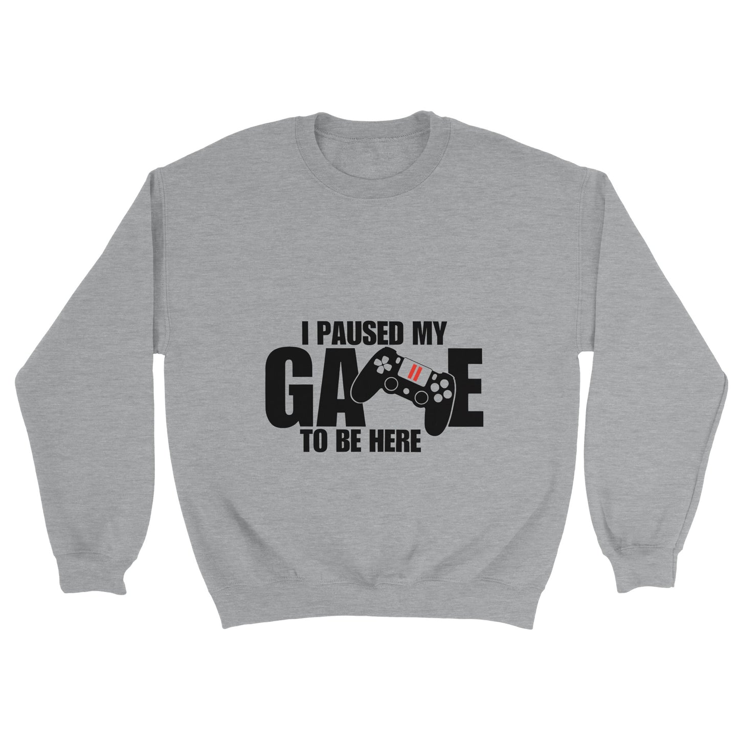 Unisex Crewneck Sweatshirt I paused my Game to Be Here, Funny Shirt, Gamer Gift, Gaming T-Shirt, Funny Gaming T-shirt, Gaming Present