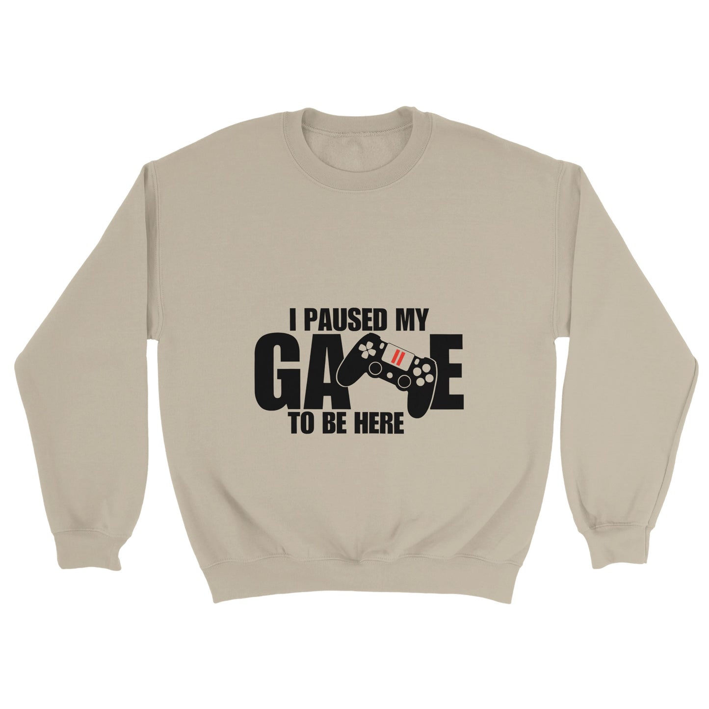Unisex Crewneck Sweatshirt I paused my Game to Be Here, Funny Shirt, Gamer Gift, Gaming T-Shirt, Funny Gaming T-shirt, Gaming Present