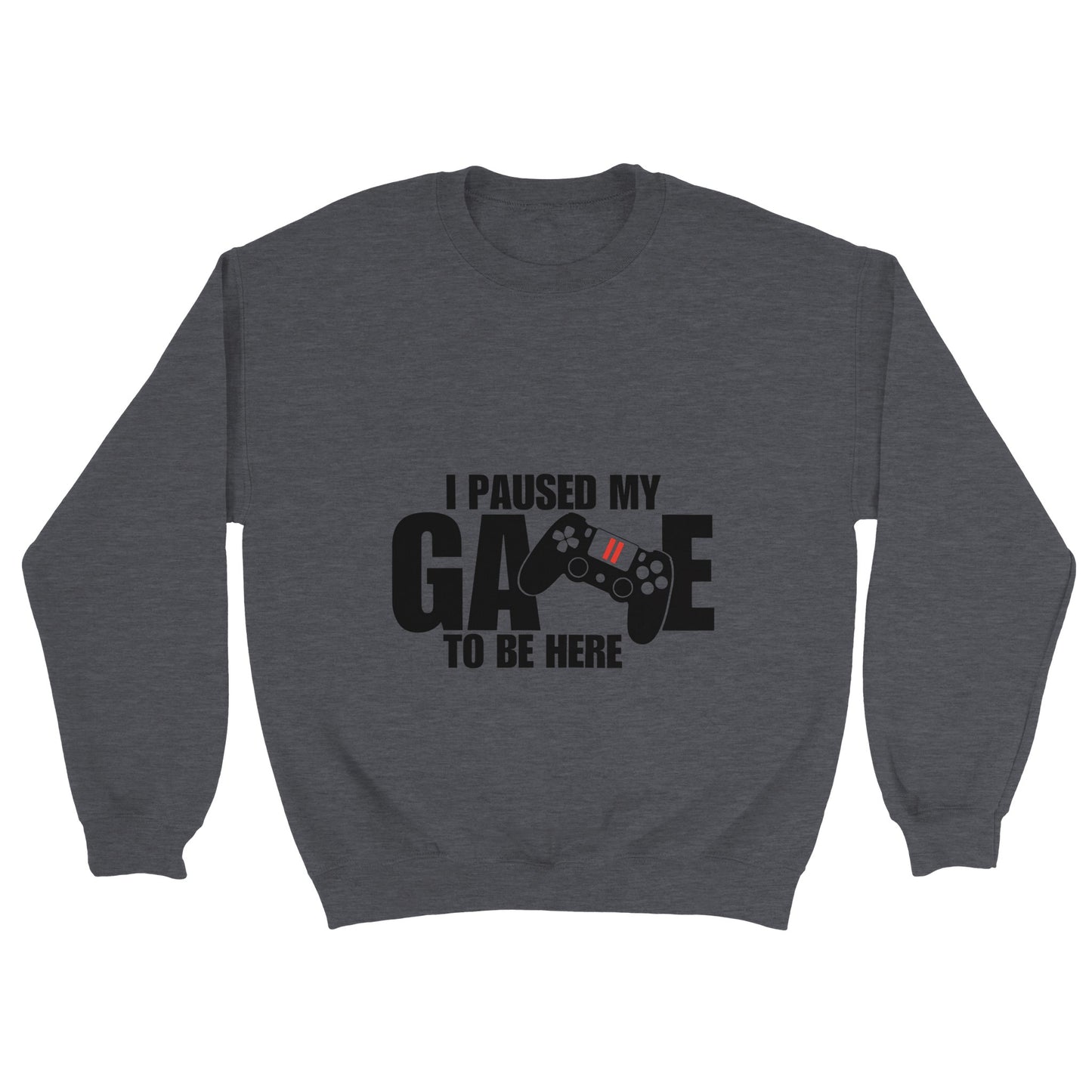Unisex Crewneck Sweatshirt I paused my Game to Be Here, Funny Shirt, Gamer Gift, Gaming T-Shirt, Funny Gaming T-shirt, Gaming Present