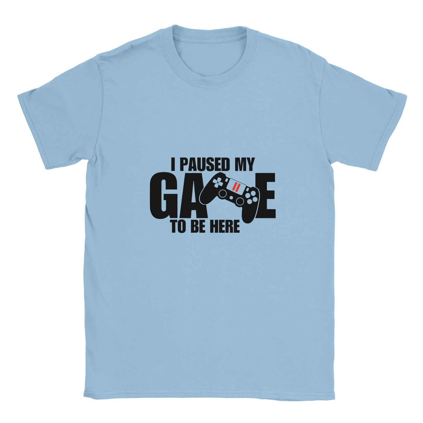 Unisex T-Shirt I paused my Game to Be Here, Funny Shirt, Gamer Gift, Gaming T-Shirt, Funny Gaming T-shirt, Gaming Present