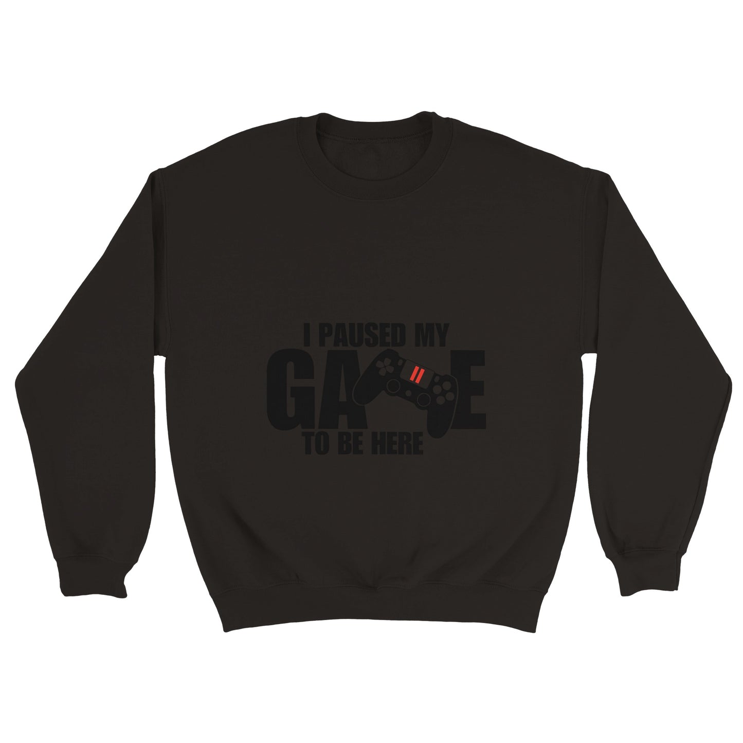 Unisex Crewneck Sweatshirt I paused my Game to Be Here, Funny Shirt, Gamer Gift, Gaming T-Shirt, Funny Gaming T-shirt, Gaming Present