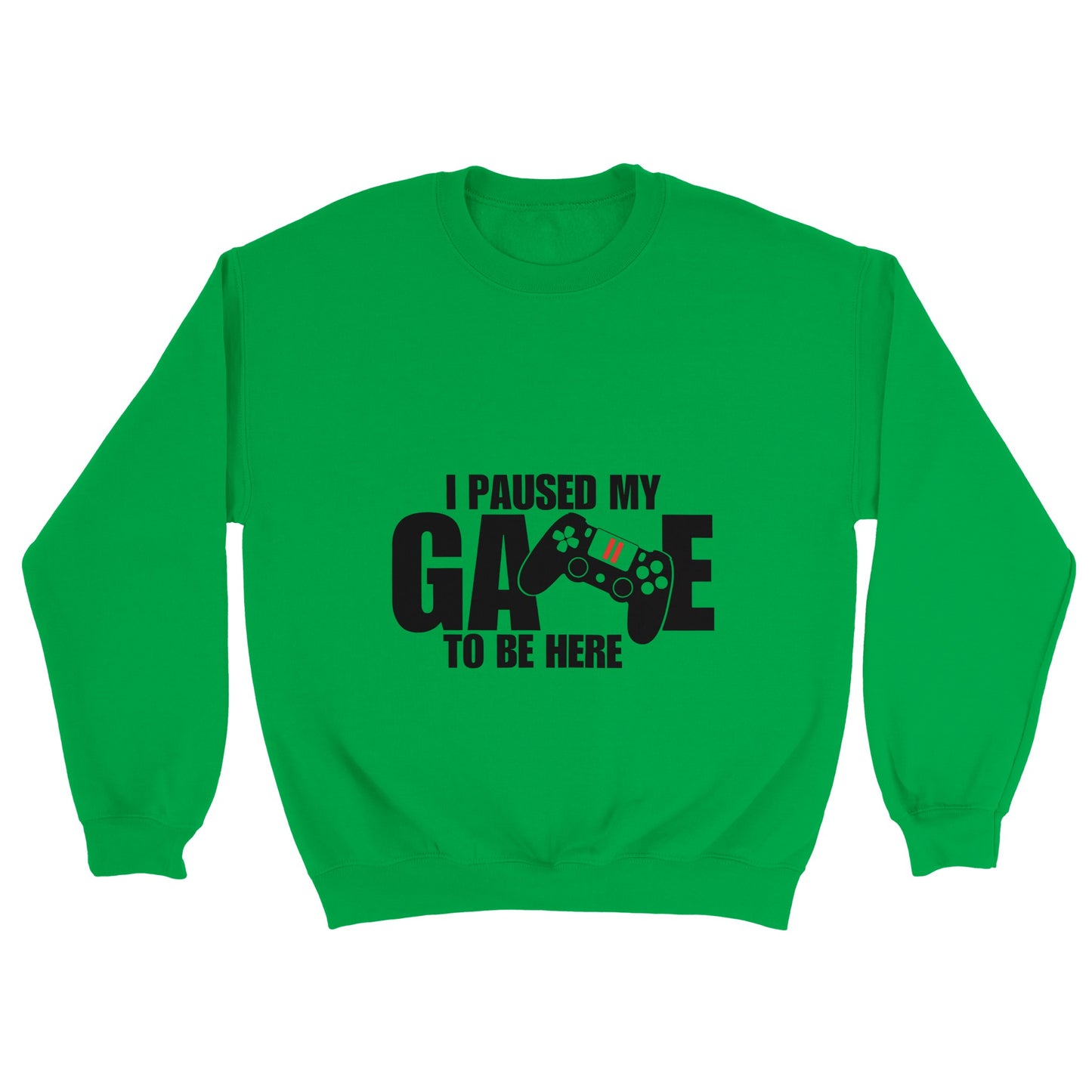 Unisex Crewneck Sweatshirt I paused my Game to Be Here, Funny Shirt, Gamer Gift, Gaming T-Shirt, Funny Gaming T-shirt, Gaming Present