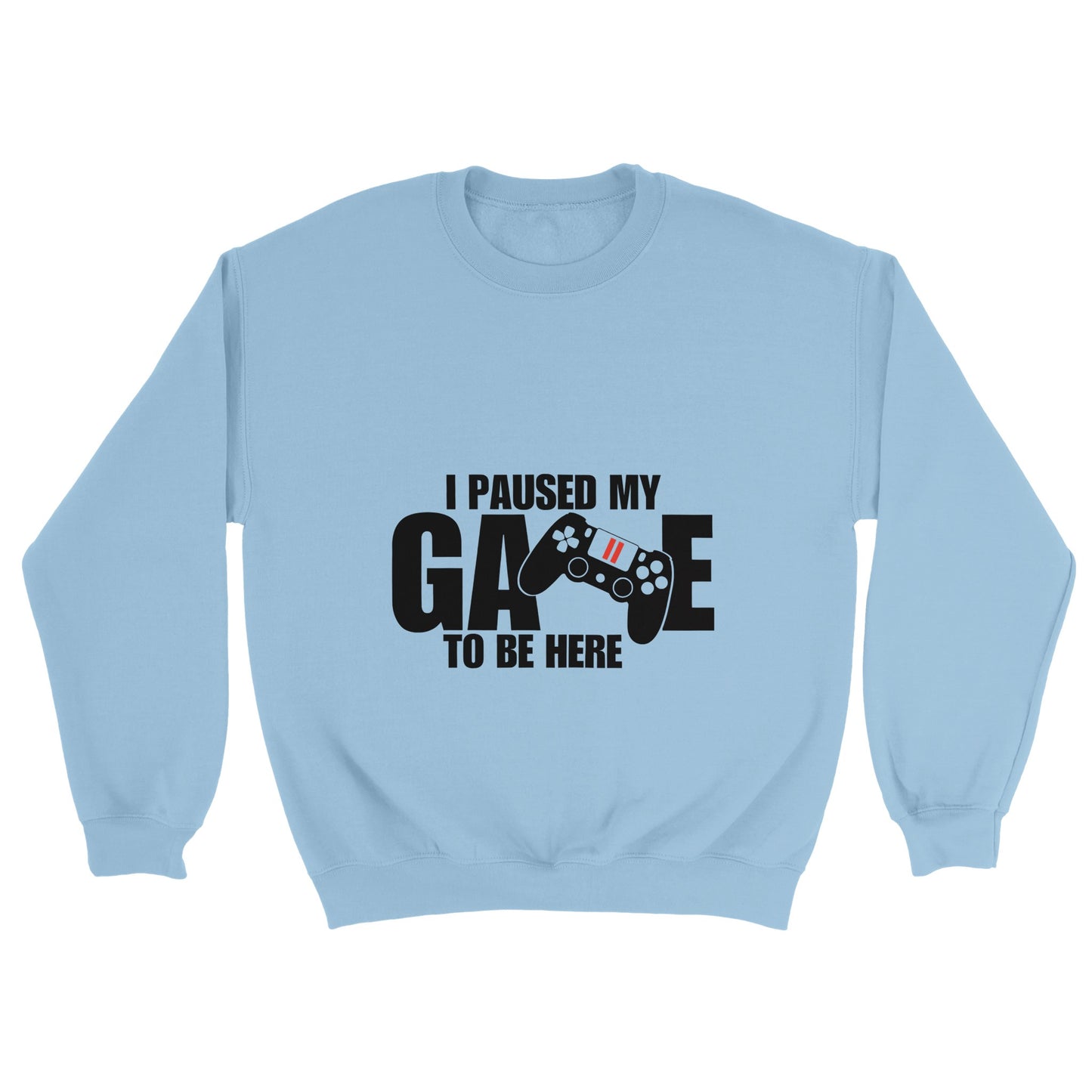 Unisex Crewneck Sweatshirt I paused my Game to Be Here, Funny Shirt, Gamer Gift, Gaming T-Shirt, Funny Gaming T-shirt, Gaming Present