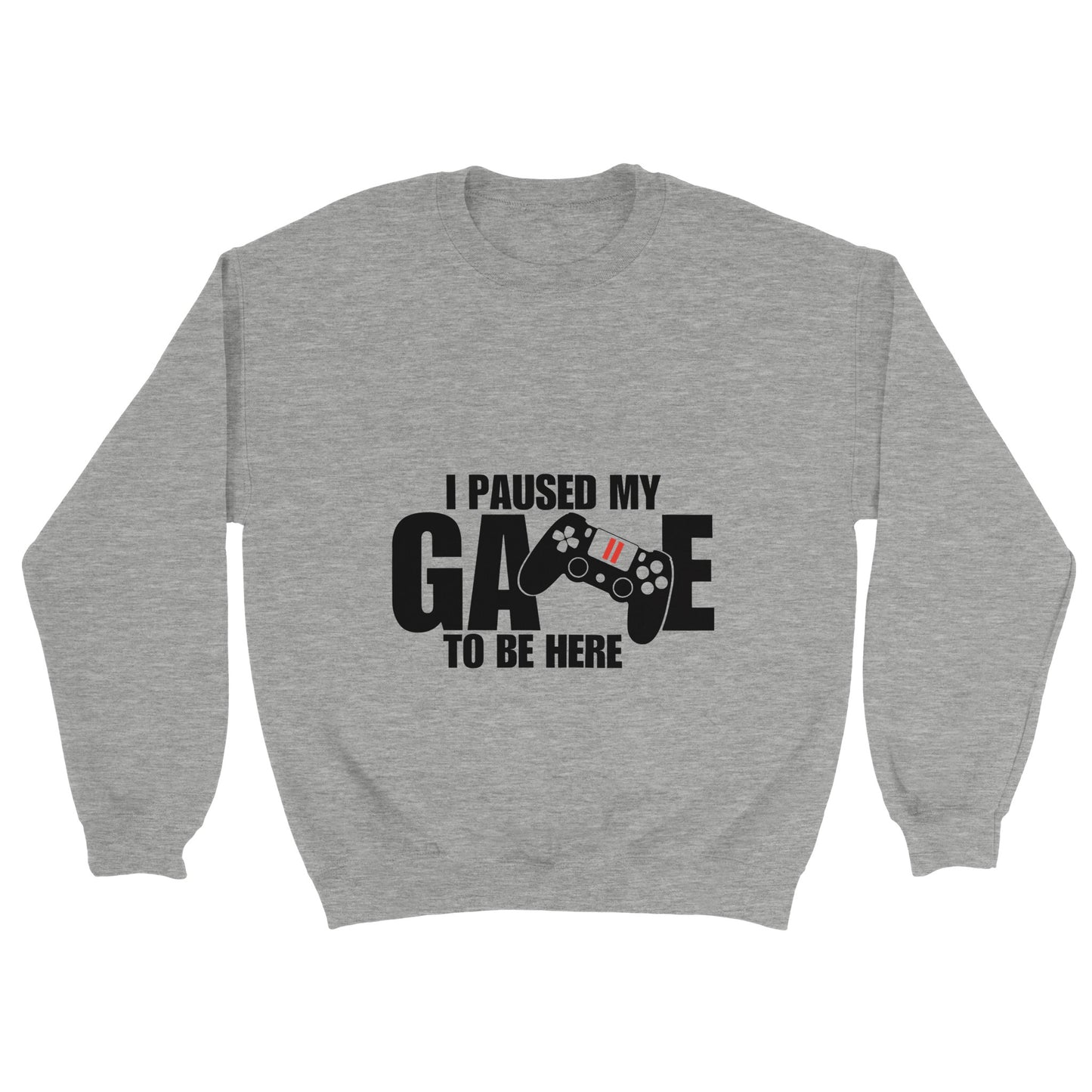 Unisex Crewneck Sweatshirt I paused my Game to Be Here, Funny Shirt, Gamer Gift, Gaming T-Shirt, Funny Gaming T-shirt, Gaming Present