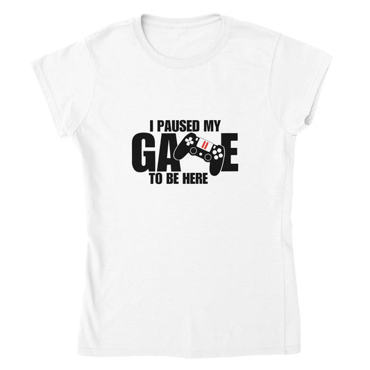 Women Crewneck T-shirt I paused my Game to Be Here, Funny Shirt, Gamer Gift, Funny Gaming Shirt, Gaming T-Shirt, Funny T-shirt